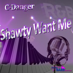 Shawty Want Me