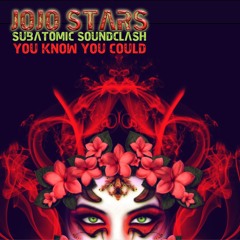 jOjO'Stars Subatomic Soundclash - You Know You Could
