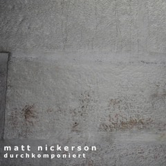 Mattie Nickerson - Durchkomponiert