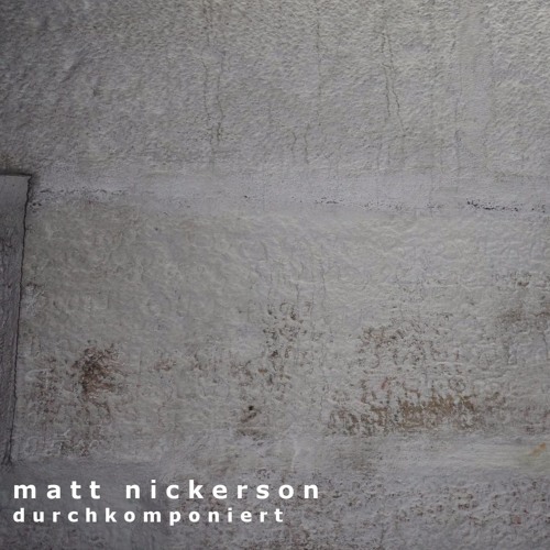 Mattie Nickerson - Durchkomponiert