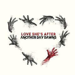 Another Day Dawns - Love She's After