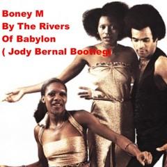 Boney M By The Rivers Of Babylon (Jody Bernal Bootleg)