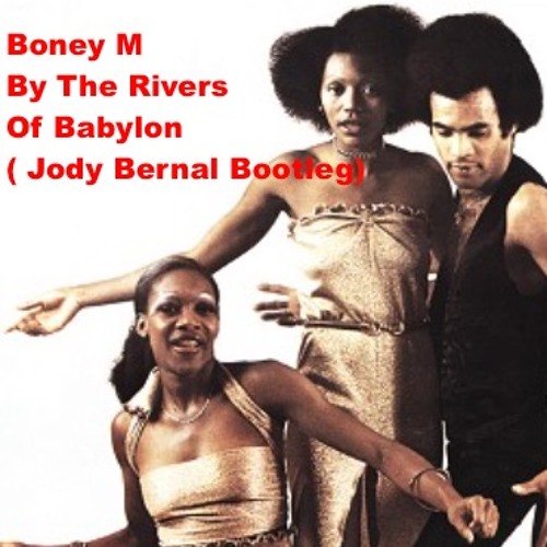 Listen to Boney M By The Rivers Of Babylon (Jody Bernal Bootleg) by Jody  Bernal in fordaseson&reason playlist online for free on SoundCloud