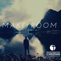 Make Room (Sermon Series Part 5)