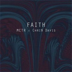 Faith (Feat. Chri$ Davis)
