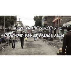 Raymond psg- "Love In The Streets" (feat. PrinceAEOM)