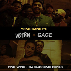 Yxne Bane Ft. WSTRN & Gage - Fine Wine (@DJSupxeme Remix)