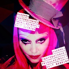 Madonna - Tony Dominguez Tribal & Circuit 2k17 Session