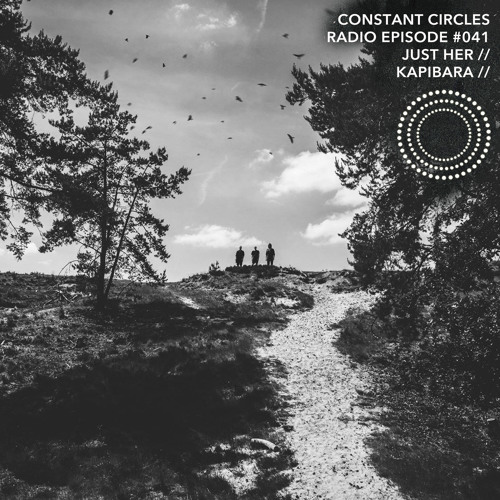 Constant Circles Radio 041 w/ Just Her & Kapibara