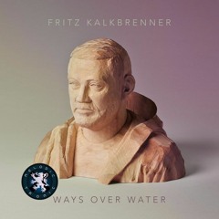 Fritz Kalkbrenner Ways Over Water Album Mix