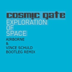 [FREE DOWNLOAD] Cosmic Gate - Exploration Of Space (Airborne & Vince Schuld Bootleg Remix)