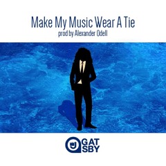 Make My Music Wear A Tie prod. by Alexander Odell