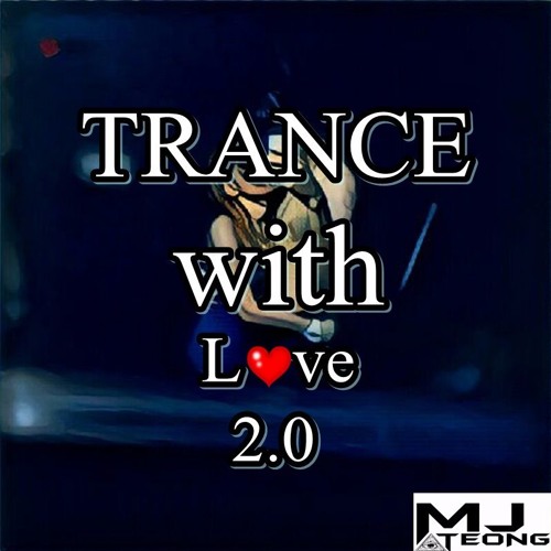 MJ Teong - Trance With Love 2.0