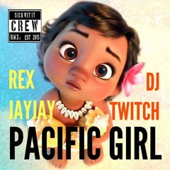 Rex X JayJay - Pacific Girl (Dj Twitch Remix)