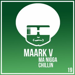 Maark V -  Ma Nigga (Original Mix)