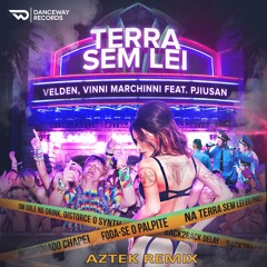 Velden, Vinni Marchinni Feat. PjiuSan - Terra Sem Lei (Aztek Remix) PREVIEW