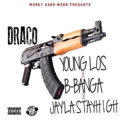 YOUNG LOS(MGM)x B-BANGA x JAY`LA STAYHIGH "DRACO"