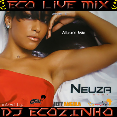 Neuza - Amor (2011) Album Mix 2017 - Eco Live Mix Com Dj Ecozinho