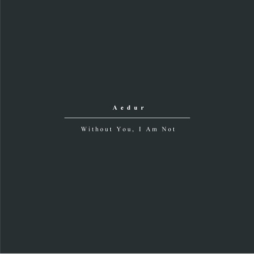 Aedur - Without You, I Am Not