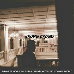 Wrong Crowd (Mayg4e x K'Vic x David Davis x Keenan Victor)