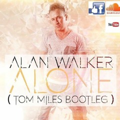 Alan Walker - Alone (Tom Miles Bootleg)