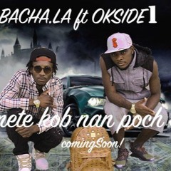 Mete Kob Nan Poch Ou-Bacha.La Ft Oxide One