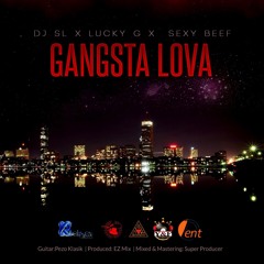 DJ SL Ft Lucky G & Sexy Beef - GANGSTA LOVA