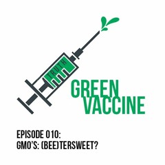 Episode 010: GMO's (Bee)tersweet?