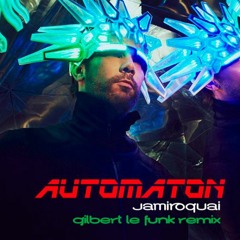 [2017] Jamiroquai - Automaton (Gilbert Le Funk Rework)