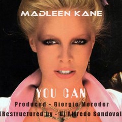 Madleen Kane - You Can - (Produced Giorgio Moroder) Restructured By Dj Alfredo Sandoval.
