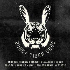 #BTD032 - Andruss, Giorgio Brindesi, Alejandro Franco - Play This Game EP [Bunny Tiger Dubs] OUT NOW