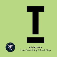 Adrian Hour - Love Something (Toolroom Records)