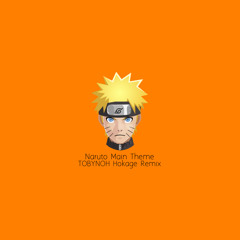 Naruto Main Theme (TOBYNOH Hokage Remix)