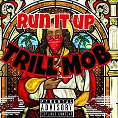 trill mob '' run it up '' [ prod. by RyanOnnaBeat