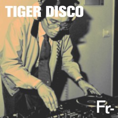 Fruituretv Guest Mix #1 - Tiger Disco