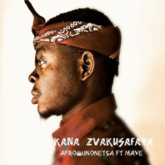 Kana Zvakusafaya (Afrow Zenda Ft Maye)