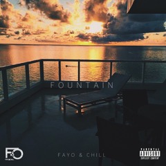 Fayo & Chill ~ Fountain