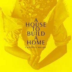 Moullinex — 'A House to Build a Home' Mixtape