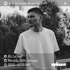 Rinse FM Podcast - Riz La Teef - 30th January 2017