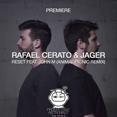 PREMIERE: Rafael Cerato & Jäger - Reset feat. John M (Animal Picnic Remix) [Click Records]