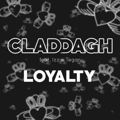 Claddagh - Loyalty (feat. Izzie Tegan) [FREE DOWNLOAD]