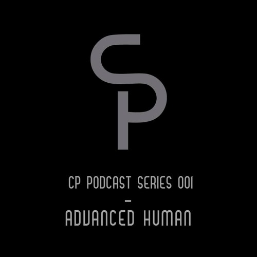 CP Podcast Series 001 - Advanced Human