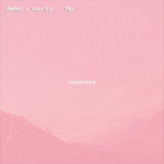 oshi - separated (slwmo x max fry flip)