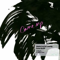 CUFF049: Chicks Luv Us & SerGy - Come Up EP [CUFF] RELEASE DATE 2017.02.24
