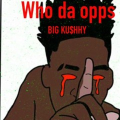BIG KU$HHY - Who Da Opps (Prod. By Keggo)