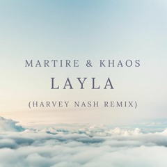 Martire & Khaos - Layla (Harvey Nash Remix)[FREE DOWNLOAD]