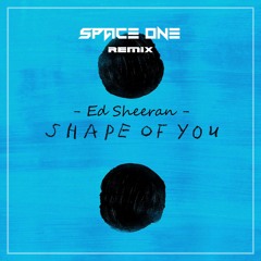 Ed Sheeran - Shape Of You (Space One Remix)
