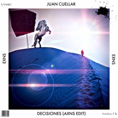 Juan Cuellar - Decisiones (Axns Edit) [EXNS] / XNS005