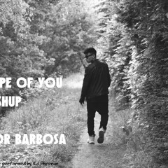 Shape Of You MASHUP - Igor Barbosa