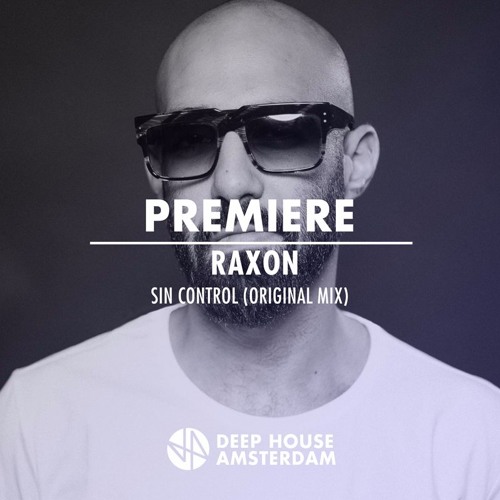 Premiere: Raxon - Sin Control (Original Mix)